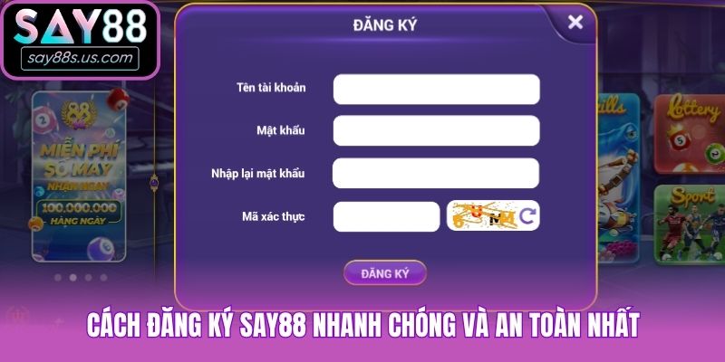 Cách đăng ký Say88 nhanh chóng và an toàn nhất